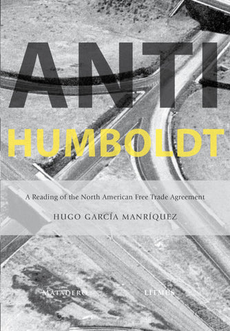 Anti-Humboldt: A Reading of the North American Free Trade Agreement
