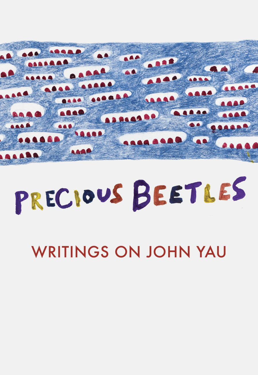 Precious Beetles: Writings on John Yau