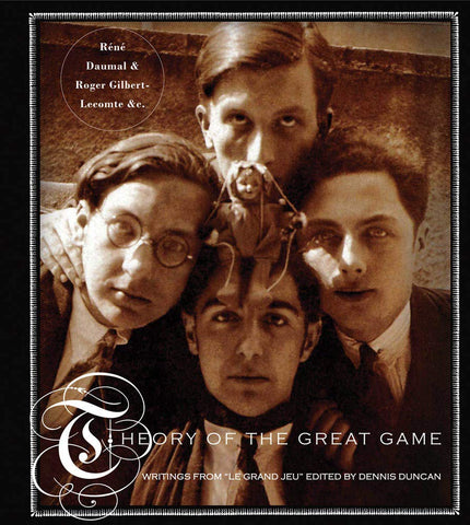 Theory of the Great Game: Writings from "Le Grand Jeu" (Hardcover)