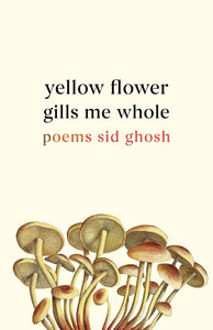 Yellow Flower Gills Me Whole: Poems (Multiverse)