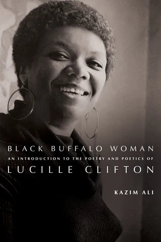 Black Buffalo Woman: An Introduction to the Poetry and Poetics of Lucille Clifton