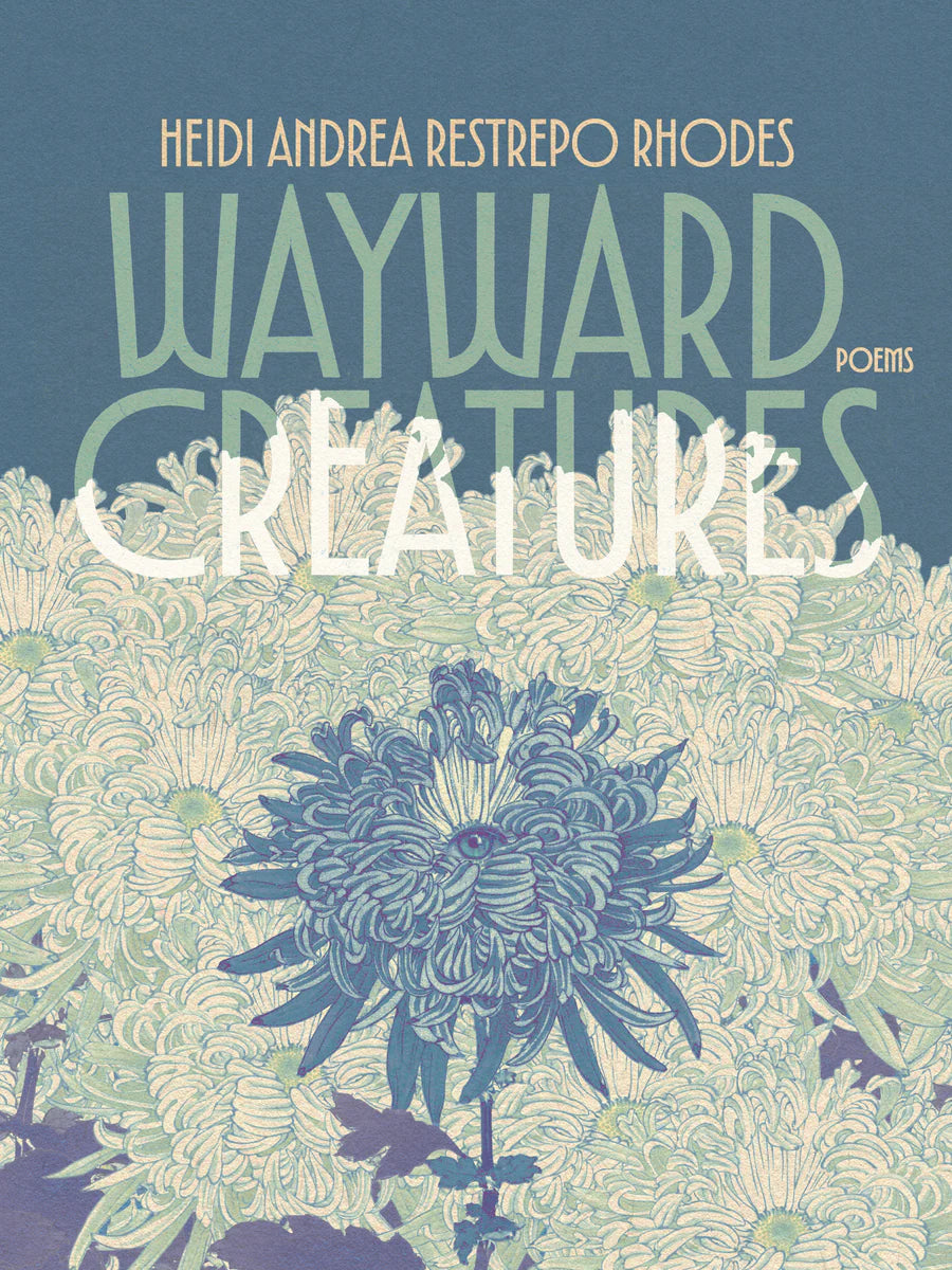 Wayward Creatures: Poems