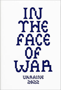 In the Face of War: Ukraine 2022