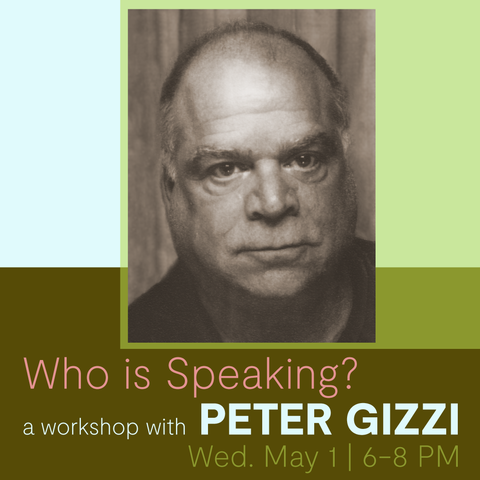 Who is Speaking?, a workshop with Peter Gizzi—May 1, 2024
