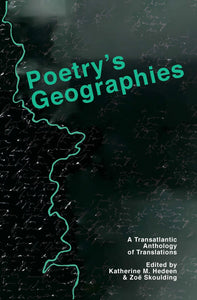 Poetry's Geographies: A Transatlantic Anthology of Translations