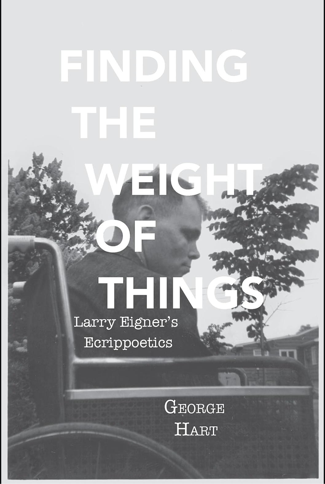 Finding the Weight of Things: Larry Eigner's Ecrippoetics