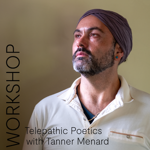 Telepathic Poetics, a workshop with Tanner Menard | Sat. December 14 from 1-4 PM