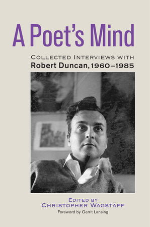 Poet's Mind: Collected Interviews with Robert Duncan, 1960-1985