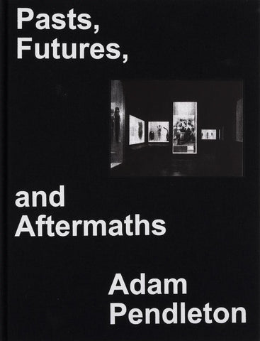Pasts, Futures, and Aftermaths: Revisiting the Black Dada Reader (Hardcover)