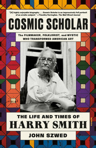 Cosmic Scholar: The Life and Times of Harry Smith