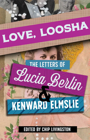 Love, Loosha: The Letters of Lucia Berlin and Kenward Elmslie (Hardcover)