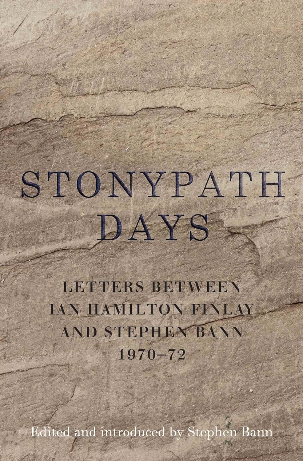 Stonypath Days: Letters Between Ian Hamilton Finlay and Stephen Bann, 1970-72