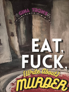 Eat, Fuck, (Write About) Murder