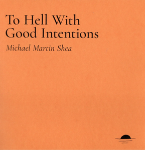 To Hell With Good Intentions