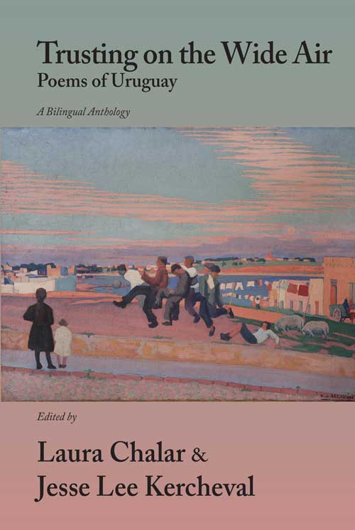 Trusting on the Wide Air: Poems of Uruguay