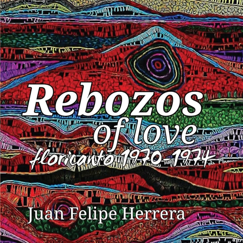 Rebozos of Love: Floricanto 1970-1974