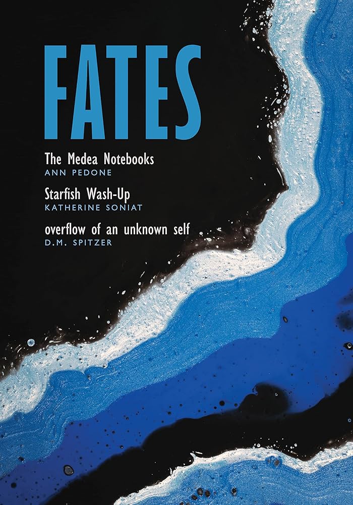 Fates: The Medea Notebooks, Starfish Wash-Up, and overflow of an unknown self