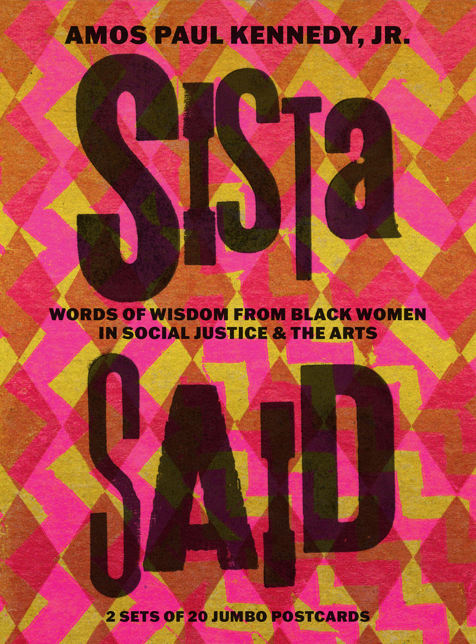 Sista Said: Words of Wisdom from Black Women in Social Justice & the Arts