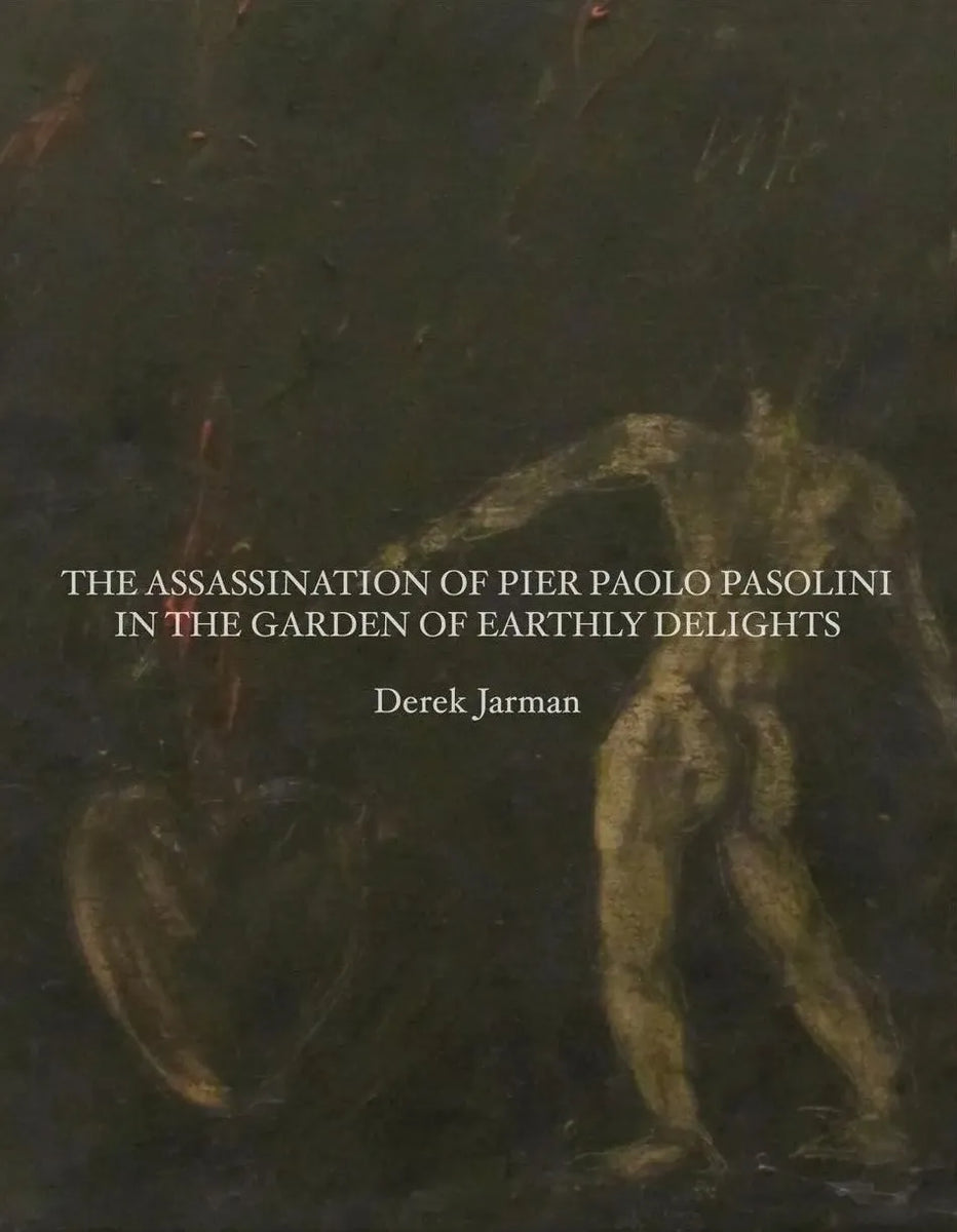 The Assassination of Pier Paolo Pasolini in the Garden of Earthly Delights