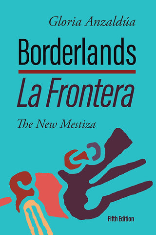 Borderlands / La Frontera: The New Mestiza (Fifth Edition)
