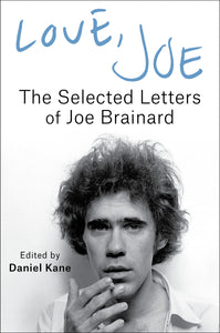 Love, Joe: The Selected Letters of Joe Brainard