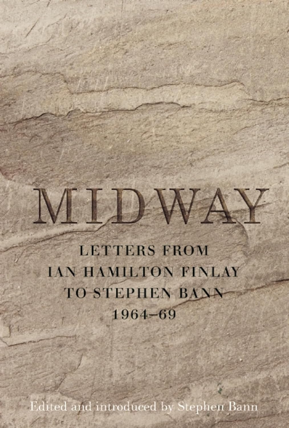 Midway: Letters from Ian Hamilton Finlay to Stephen Bann, 1964-69