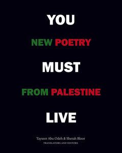 You Must Live: New Poetry from Palestine