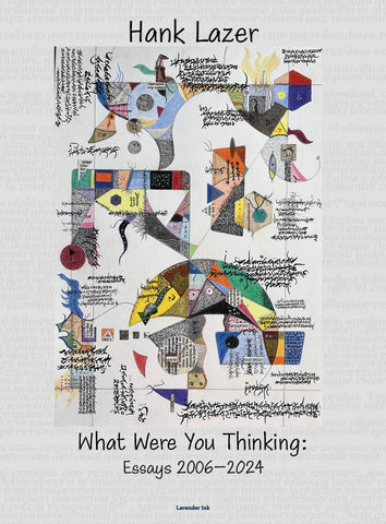 What Were You Thinking: Essays 2006-2024