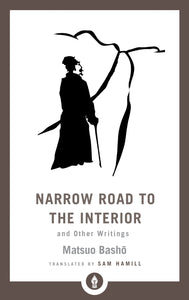 Narrow Road to the Interior and Other Writings