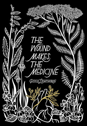 The Wound Makes the Medicine Elemental Remediations for Transforming Heartache