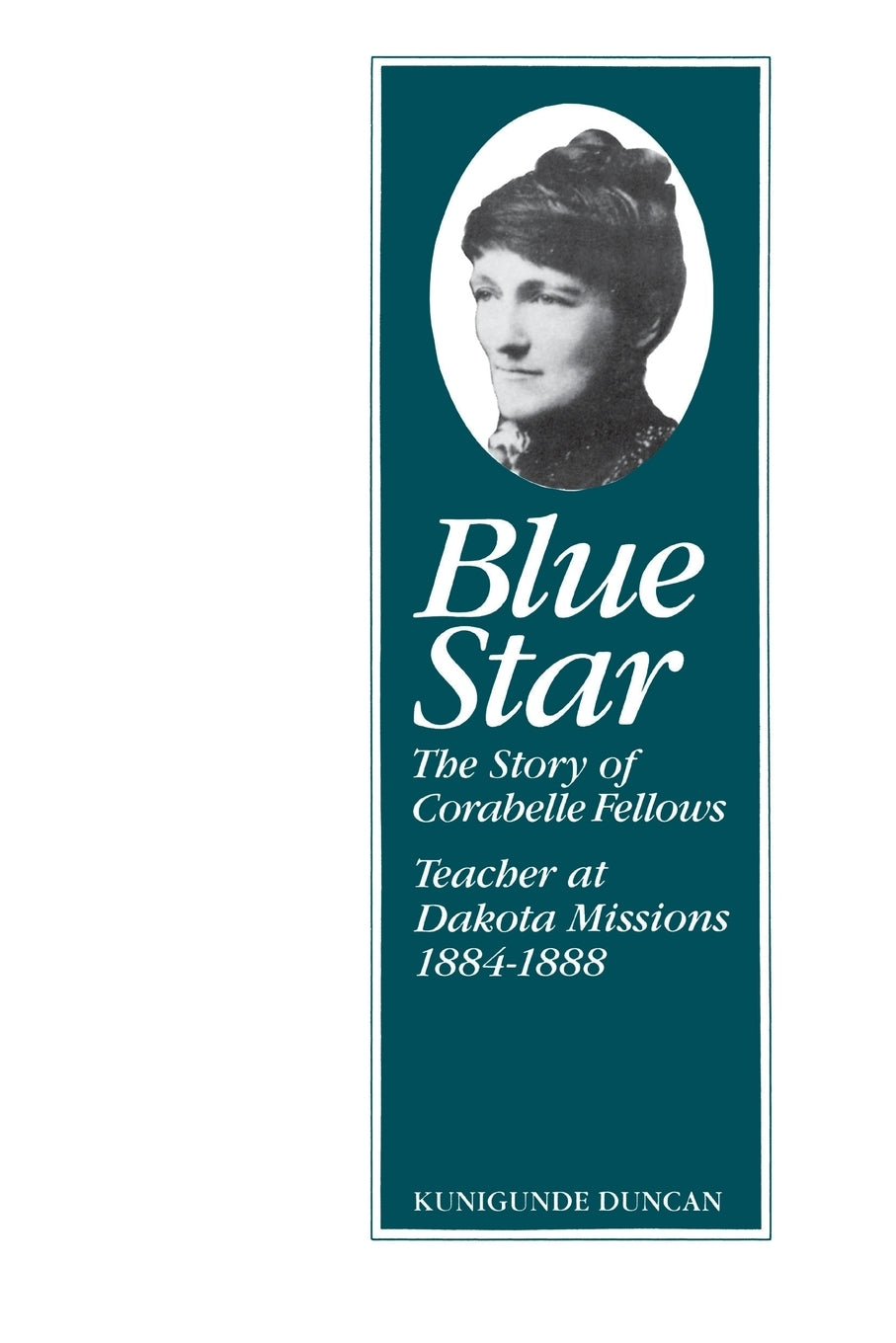 Blue Star: The Story of Corabelle Fellows, Teacher at Dakota Missions Woodland Pattern Blue Star: The Story of Corabelle Fellows, Teacher at Dakota Missions Woodland Pattern