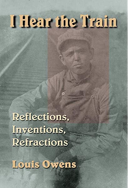 I Hear the Train: Reflections, Inventions, Refractions (Hardcover)