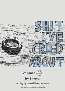 Shit I've Cried About: Vol. 1-5