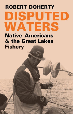 Disputed Waters: Native Americans and the Great Lakes Fishery (Hardcover)