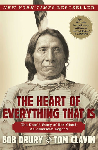 The Heart of Everything That Is: The Untold Story of Red Cloud, an American Legend (Hardcover)