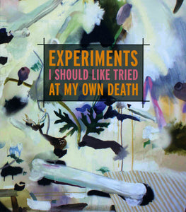 Experiments I Should Like Tried at My Own Death