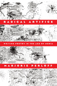 Radical Artifice: Writing Poetry in the Age of Media