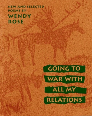 Going to War with All My Relations: New and Selected Poems