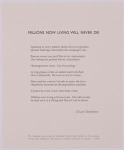 Broadside titled Millions now living will never die by Chuck Stebelton. Black text on grey paper.