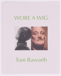 Wore a Wig by Tom Raworth