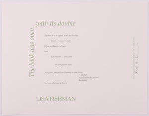 Broadside titled The book was open, with its double by lisa fishman. Green and black text on purpleish grey paper.
