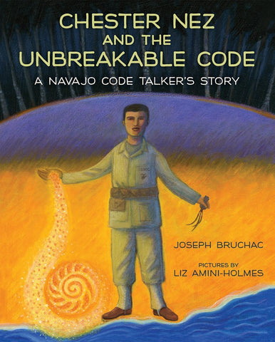 Chester Nez and the Unbreakable Coxde: A Navajo Code Talker's Story (Hardcover)