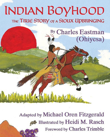 Indian Boyhood: The True Story of a Sioux Upbringing (Hardcover)