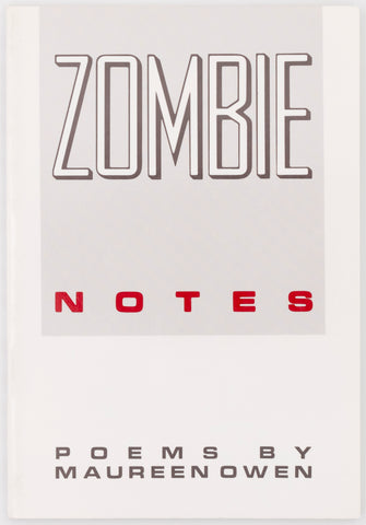 Cover of the book Zombie notes by Maureen Owen. The text zombie notes is placed within a grey square towards the top of the page. Zombie is in white and grey text and notes is in red. The authors name is at the bottom of the page and is in black text. The background is white.