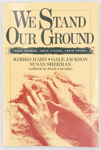 We Stand Our Ground: Three Women, Their Vision, Their Poems