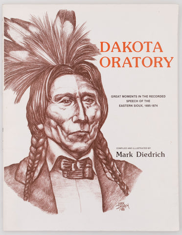 Dakota Oratory: Great Moments in the Recorded Speech of the Eastern Sioux, 1695-1874
