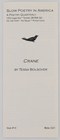 Pamphlet titled Crane by Tessa Bolsover. This is issue #14 of Slow Poetry in American. This is the cover of the pamphlet. The text is in black on white paper and there is a bird above the title which is sitting in the center of the page. 