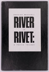 River to Rivet: A Poetic Trilogy