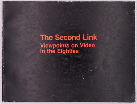The Second Link: Viewpoints on Video in the Eighties