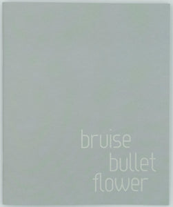 cover of bruise bullet flower, grey background with white text